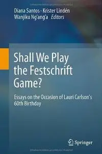 Shall We Play the Festschrift Game?: Essays on the Occasion of Lauri Carlson's 60th Birthday