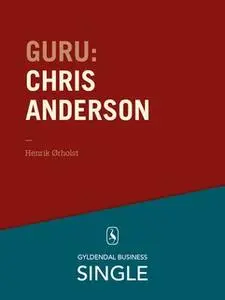 «Guru: Chris Anderson - den lange hale.» by Henrik Ørholst