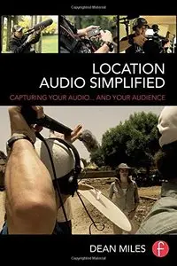 Location Audio Simplified: Capturing Your Audio... and Your Audience