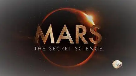Science Channel - Mars: The Secret Science Series 1 (2014)