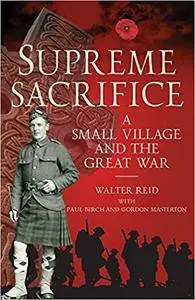 Supreme Sacrifice: A Small Village and the Great War