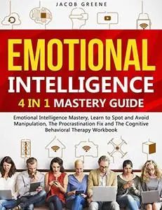 Emotional Intelligence : 4 In 1 Mastery Guide