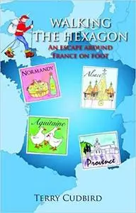 Walking the Hexagon: An Escape Around France on Foot