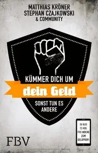 Kümmer Dich um Dein Geld, sonst tun es andere: In nur 15 Minuten pro Woche zum Geldprofi