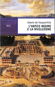 L'antico regime e la Rivoluzione - Alexis De Tocqueville