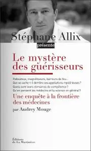 Audrey Mouge, "Le mystère des guérisseurs : Une enquête aux frontières des médecines"