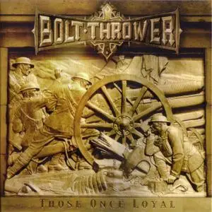Bolt Thrower - Those Once Loyal (2005)