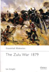 The Zulu War, 1879 (Essential Histories)