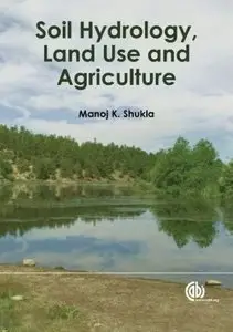 Soil Hydrology, Land Use and Agriculture: Measurement and Modelling