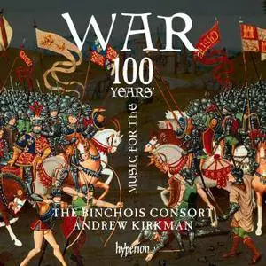 The Binchois Consort & Andrew Kirkman - Music for the 100 Years' War (2017)