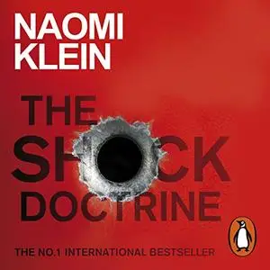 The Shock Doctrine: The Rise of Disaster Capitalism [Audiobook]