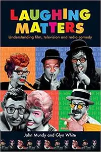 Laughing matters: Understanding film, television and radio comedy
