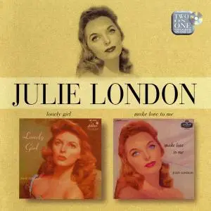 Julie London - Lonely Girl (1956) & Make Love To Me (1957) [Reissue 2002]