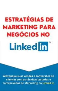 «Estratégias de Marketing para Negócios NO LINKEDIN» by Henrique Novaes