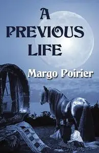 «A Previous Life» by Margo Poirier