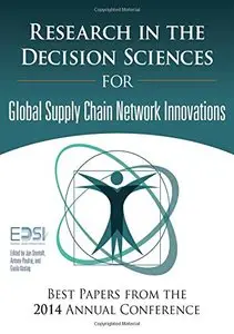 Research in the Decision Sciences for Innovations in Global Supply Chain Networks