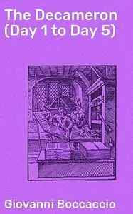 «The Decameron (Day 1 to Day 5)» by Giovanni Boccaccio
