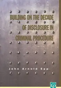 Building on the Deacde of Disclosure in Criminal Procedure (repost)