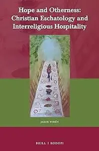 Hope and Otherness: Christian Eschatology and Interreligious Hospitality
