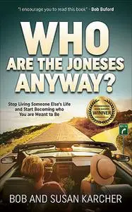 «Who Are the Joneses Anyway» by Bob Karcher, Susan Karcher