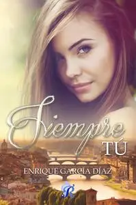 «Siempre tú» by Enrique García Díaz