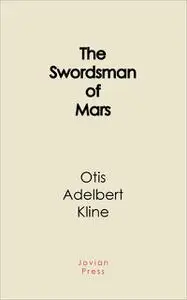 «The Swordsman of Mars» by Otis Adelbert Kline