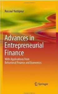 Advances in Entrepreneurial Finance: With Applications from Behavioral Finance and Economics [Repost]