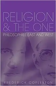 Religion and The One: Philosophies East and West