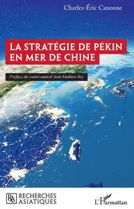 Charles-Éric Canonne, "La stratégie de Pékin en mer de Chine"