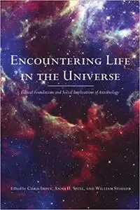 Encountering Life in the Universe: Ethical Foundations and Social Implications of Astrobiology