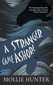 «A Stranger Came Ashore» by Mollie Hunter