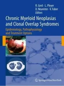 Chronic Myeloid Neoplasias and Clonal Overlap Syndromes: Epidemiology, Pathophysiology and Treatment Options [Repost]