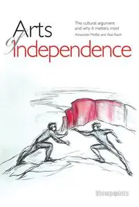 «Arts of Independence» by Alan Riach, Alexander Moffat
