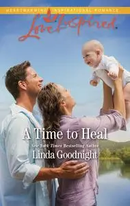 «A Time to Heal» by Linda Goodnight