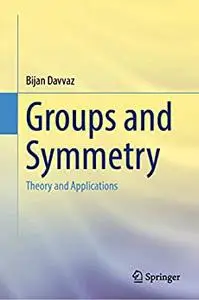 Groups and Symmetry: Theory and Applications