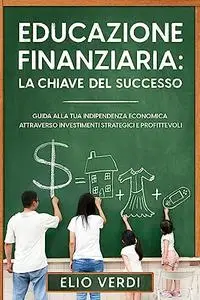 Educazione Finanziaria: La Chiave del Successo