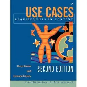 Use Cases: Requirements in Context, Second Edition