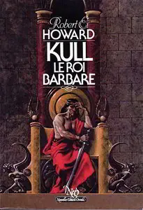 Kull le roi barbare – Howard Robert