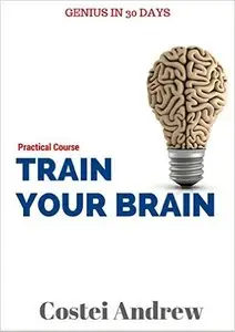 Train Your Brain: Genius in 30 days