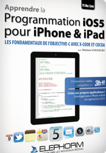 Programmer sous Xcode pour iPhone/iPad - Les fondamentaux de l'Objective-C avec Xcode et COCOA 