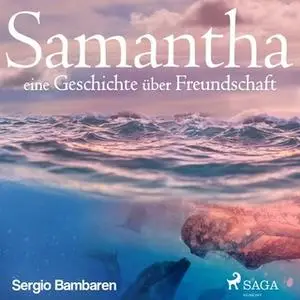 «Samantha: eine Geschichte über Freundschaft» by Sergio Bambarén