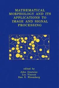 Mathematical Morphology and its Applications to Image and Signal Processing (Repost)