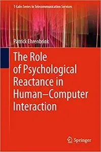 The Role of Psychological Reactance in Human–Computer Interaction (Repost)