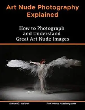 NEW Art Nude Photography Explained How To Photograph And Understand Great Art Nude Images