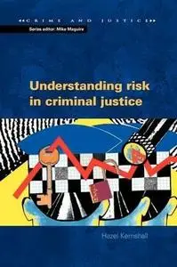 Understanding Risk in Criminal Justice (Crime and Justice)