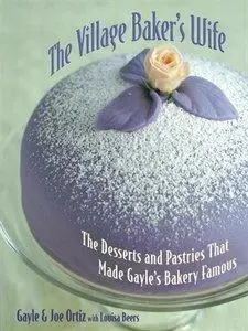 The Village Baker's Wife: The Desserts and Pastries That Made Gayle's Bakery Famous (Repost)