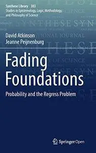 Fading Foundations: Probability and the Regress Problem (Synthese Library)