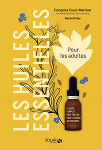 Les huiles essentielles pour les adultes - Françoise Couic-Marinier, Rachel Frély