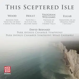 David Bernard & Park Avenue Chamber Symphony - This Sceptered Isle: Wood, Holst, Vaughan Williams and Elgar (2022) [24/48]