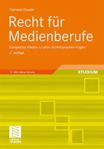 Recht für Medienberufe: Kompaktes Wissen zu allen rechtstypischen Fragen. Mit Online-Service, 2 Auflage (Repost)